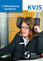 KVJS-Ratgeber: Behinderung und Beruf. Schwerbehinderte Menschen im Arbeitsleben, (September 2014)