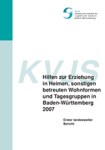 Hilfen zur Erziehung in Heimen, sonstigen betreuten Wohnformen und Tagesgruppen in Baden-Württemberg 2007. Erster landesweiter Bericht