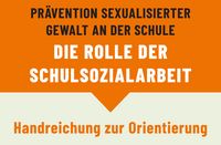 Titelseite: Handreichung Prävention sexualisierter Gewalt an der Schule – die Rolle der Schulsozialarbeit