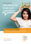 Positionspapier: Mehr Macht für Kinder und Jugendliche! Positionen zur Beteiligung junger Menschen