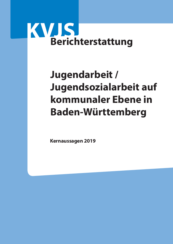 Kurzfassung Berichterstattung: Jugendarbeit/Jugendsozialarbeit auf kommunaler Ebene in Baden-Württemberg 2019, (Oktober 2019)