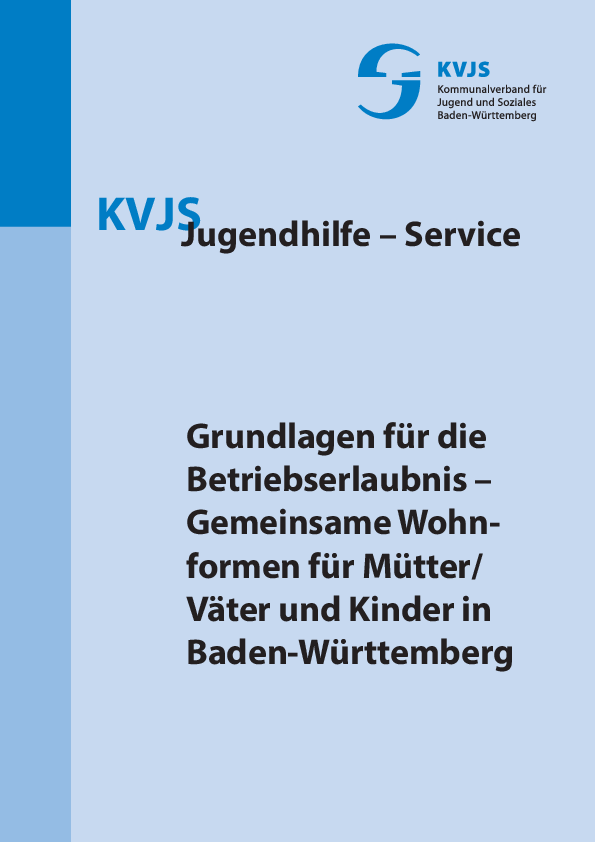 Grundlagen für die Betriebserlaubnis – Gemeinsame Wohnformen für Mütter, Väter und Kinder in Baden-Württemberg, (2015)