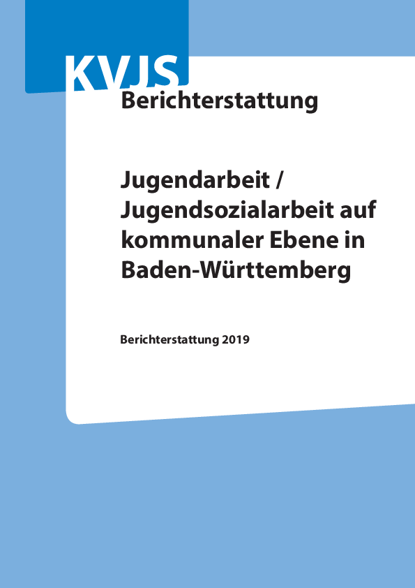 Langfassung Berichterstattung 2019: Jugendarbeit/Jugendsozialarbeit auf kommunaler Ebene in Baden-Württemberg, (August 2019)