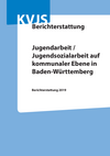 Berichterstattung 2019: Jugendarbeit/Jugendsozialarbeit auf kommunaler Ebene in Baden-Württemberg