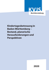 Kindertagesbetreuung in Baden-Württemberg – Bestand, planerische Herausforderungen und Perspektiven, Berichterstattung 2020, (Mai 2021)