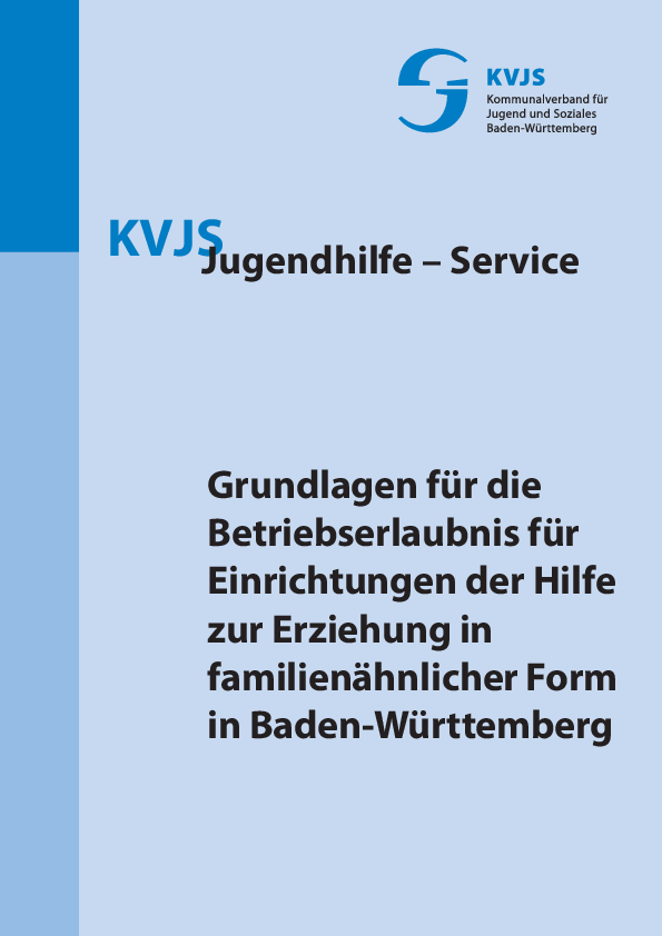 Grundlagen für die Betriebserlaubnis für Einrichtungen der Hilfe zur Erziehung in familienähnlicher Form in Baden-Württemberg, (März 2012)
