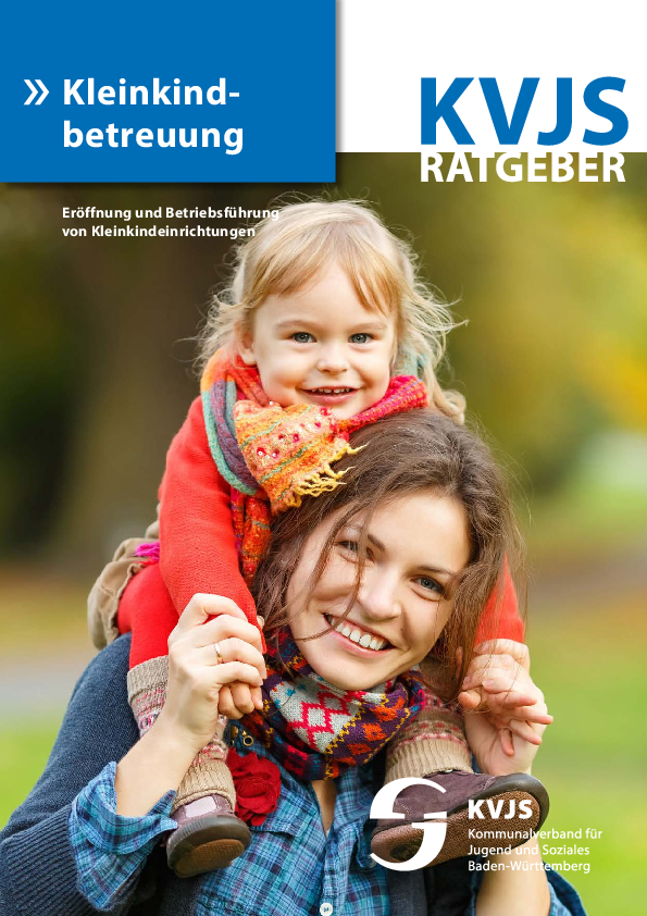 KVJS-Ratgeber: Kleinkindbetreuung. Eröffnung und Betriebsführung von Kleinkindeinrichtungen, (November 2016)