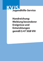 Handreichung: Meldung besonderer Ereignisse und Entwicklungen gemäß § 47 SGB VIII